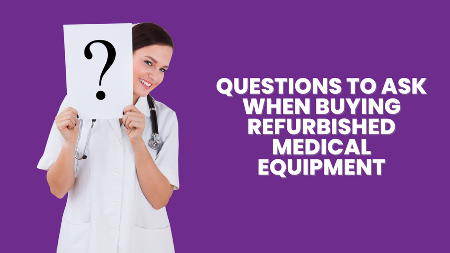 Questions To Ask When Buying Refurbished Medical Equipment
